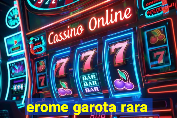 erome garota rara